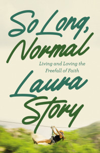 So Long, Normal: Living And Loving The Free Fall Of Faith So Long, Normal: Living And Loving The Free Fall Of Faith