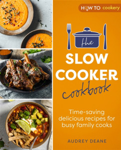 The Slow Cooker Cookbook: Time-Saving Delicious Recipes For Busy Family Cooks - 9781472147035