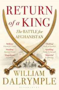 Return Of A King: The Battle For Afghanistan Return Of A King: The Battle For Afghanistan