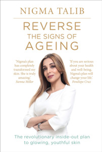 Reverse The Signs Of Ageing: The Revolutionary Inside-Out Plan To Glowing, Youthful Skin