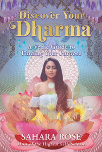 Discover Your Dharma: A Vedic Guide To Finding Your Purpose Discover Your Dharma: A Vedic Guide To Finding Your Purpose