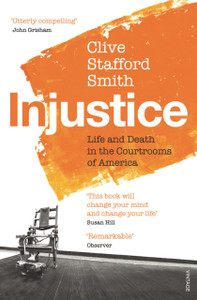 Injustice: Life and Death in the Courtrooms of America