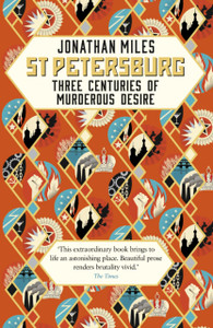 St Petersburg: Three Centuries Of Murderous Desire St Petersburg: Three Centuries Of Murderous Desire