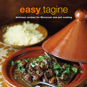 Easy Tagine: Delicious Recipes For Moroccan One-Pot Cooking