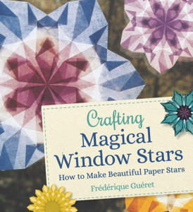 Crafting Magical Window Stars: How To Make Beautiful Paper Stars Crafting Magical Window Stars: How To Make Beautiful Paper Stars