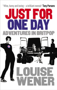 Just For One Day: Adventures In Britpop Just For One Day: Adventures In Britpop
