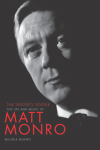 Matt Monro: The Singer'S Singer Matt Monro: The Singer'S Singer