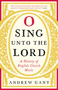 O Sing Unto The Lord: A History Of English Church Music