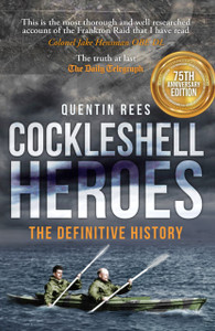 Cockleshell Heroes: The Definitive History 75Th Anniversary Cockleshell Heroes: The Definitive History 75Th Anniversary
