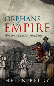 Orphans Of Empire: The Fate Of London'S Foundlings - 9780198860297 Orphans Of Empire: The Fate Of London'S Foundlings - 9780198860297