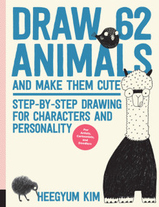 Draw 62 Animals And Make Them Cute: Step-By-Step Drawing For Characters And Personality *For Artists, Cartoonists, And Doodlers*