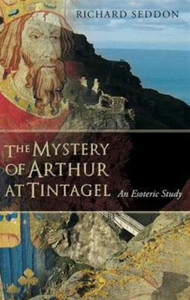 The Mystery Of Arthur At Tintagel: An Esoteric Study
