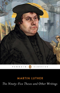 The Ninety-Five Theses And Other Writings The Ninety-Five Theses And Other Writings