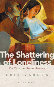 The Shattering of Loneliness: On Christian Remembrance