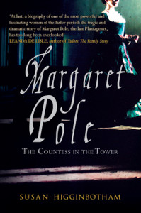 Margaret Pole: The Countess In The Tower