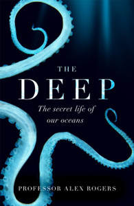 The Deep: The Hidden Wonders Of Our Oceans And How We Can Protect Them The Deep: The Hidden Wonders Of Our Oceans And How We Can Protect Them