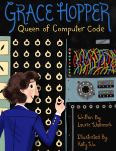 Grace Hopper: Queen Of Computer Code