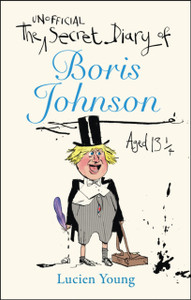 The Secret Diary Of Boris Johnson Aged 131/4 - 9781529406641 The Secret Diary Of Boris Johnson Aged 131/4 - 9781529406641