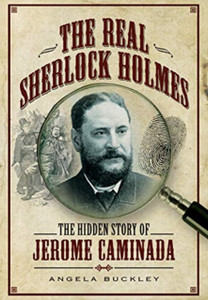 The Real Sherlock Holmes: The Hidden Story Of Jerome Caminada