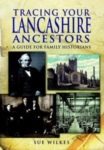 Tracing Your Lancashire Ancestors: A Guide For Family Historians