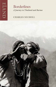Borderlines: A Journey In Thailand And Burma Borderlines: A Journey In Thailand And Burma