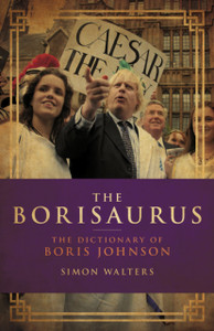 The Borisaurus: The Dictionary Of Boris Johnson
