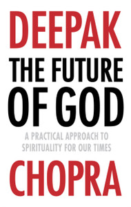 The Future Of God: A Practical Approach To Spirituality For Our Times