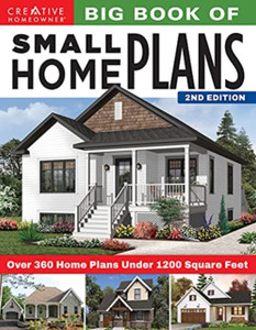Big Book Of Small Home Plans, 2Nd Edition: Over 360 Home Plans Under 1200 Square Feet