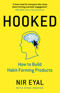 Hooked: How To Build Habit-Forming Products Hooked: How To Build Habit-Forming Products