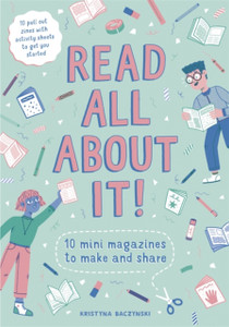 Read All About It!: 10 Mini-Magazines To Make And Share Read All About It!: 10 Mini-Magazines To Make And Share