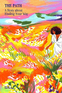 The Path: A Story About Finding Your Way The Path: A Story About Finding Your Way