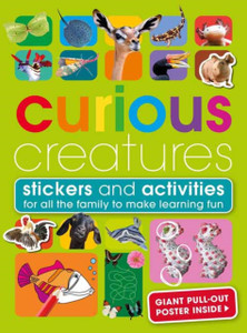 Curious Creatures: With Stickers And Activities To Make Family Learning Fun