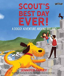 Scout'S Best Day Ever!: A Doggy Adventure Around Ireland Scout'S Best Day Ever!: A Doggy Adventure Around Ireland