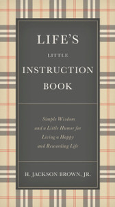 Life's Little Instruction Book: Simple Wisdom and a Little Humor for Living a Happy and Rewarding Life
