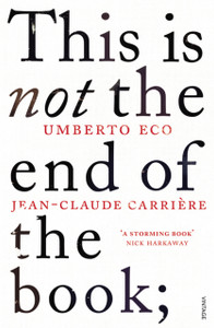 This Is Not The End Of The Book: A Conversation Curated By Jean-Philippe De Tonnac