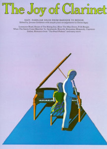 The Joy Of Clarinet: Easy, Familiar Pieces From Baroque To Boogie