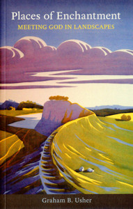 Places Of Enchantment: Meeting God In Landscapes Places Of Enchantment: Meeting God In Landscapes