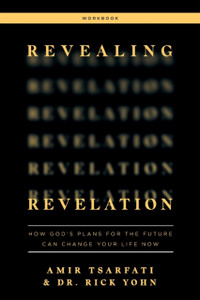 Revealing Revelation Workbook: How God'S Plans For The Future Can Change Your Life Now
