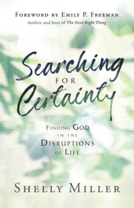 Searching For Certainty: Finding God In The Disruptions Of Life Searching For Certainty: Finding God In The Disruptions Of Life