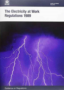 The Electricity At Work Regulations 1989: Guidance On Regulations The Electricity At Work Regulations 1989: Guidance On Regulations
