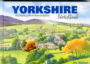 Yorkshire Sketchbook: A Pictorial Guide To Favourite Places Yorkshire Sketchbook: A Pictorial Guide To Favourite Places