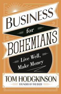 Business For Bohemians: Live Well, Make Money Business For Bohemians: Live Well, Make Money