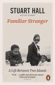 Familiar Stranger: A Life Between Two Islands Familiar Stranger: A Life Between Two Islands