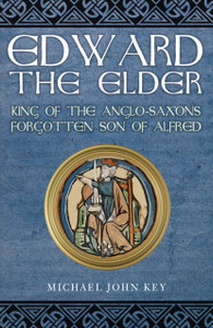 Edward The Elder: King Of The Anglo-Saxons, Forgotten Son Of Alfred - 9781398112384 Edward The Elder: King Of The Anglo-Saxons, Forgotten Son Of Alfred - 9781398112384