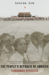 The People'S Republic Of Amnesia: Tiananmen Revisited