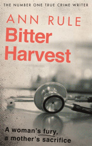 Bitter Harvest: A Woman'S Fury. A Mother'S Sacrifice Bitter Harvest: A Woman'S Fury. A Mother'S Sacrifice