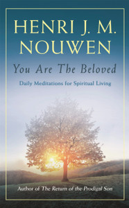 You Are The Beloved: Daily Meditations For Spiritual Living You Are The Beloved: Daily Meditations For Spiritual Living