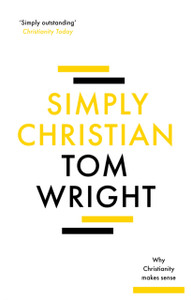 Simply Christian: Why Christianity Makes Sense Simply Christian: Why Christianity Makes Sense