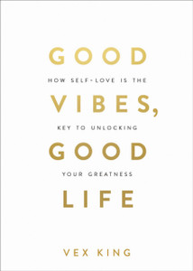 Good Vibes, Good Life: How Self-Love Is The Key To Unlocking Your Greatness: The #1 Sunday Times Bestseller