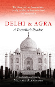 Delhi And Agra: A Traveller'S Reader Delhi And Agra: A Traveller'S Reader